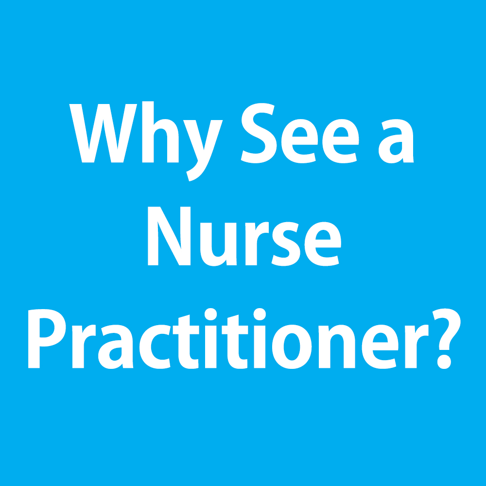 Why See a Nurse Practitioner?
